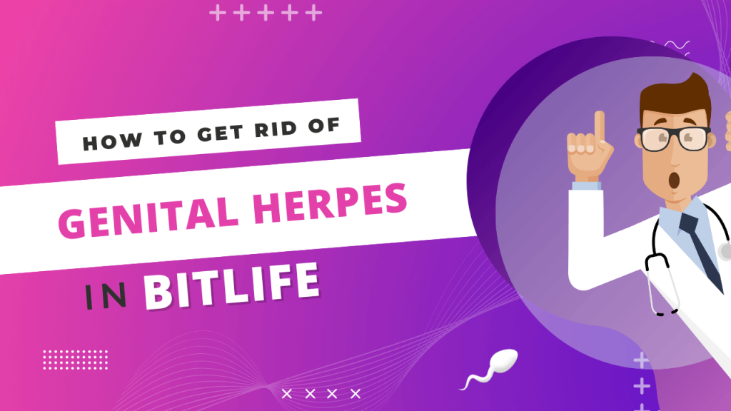 How To Get Rid Of Genital Herpes In Bitlife KiwiPoints