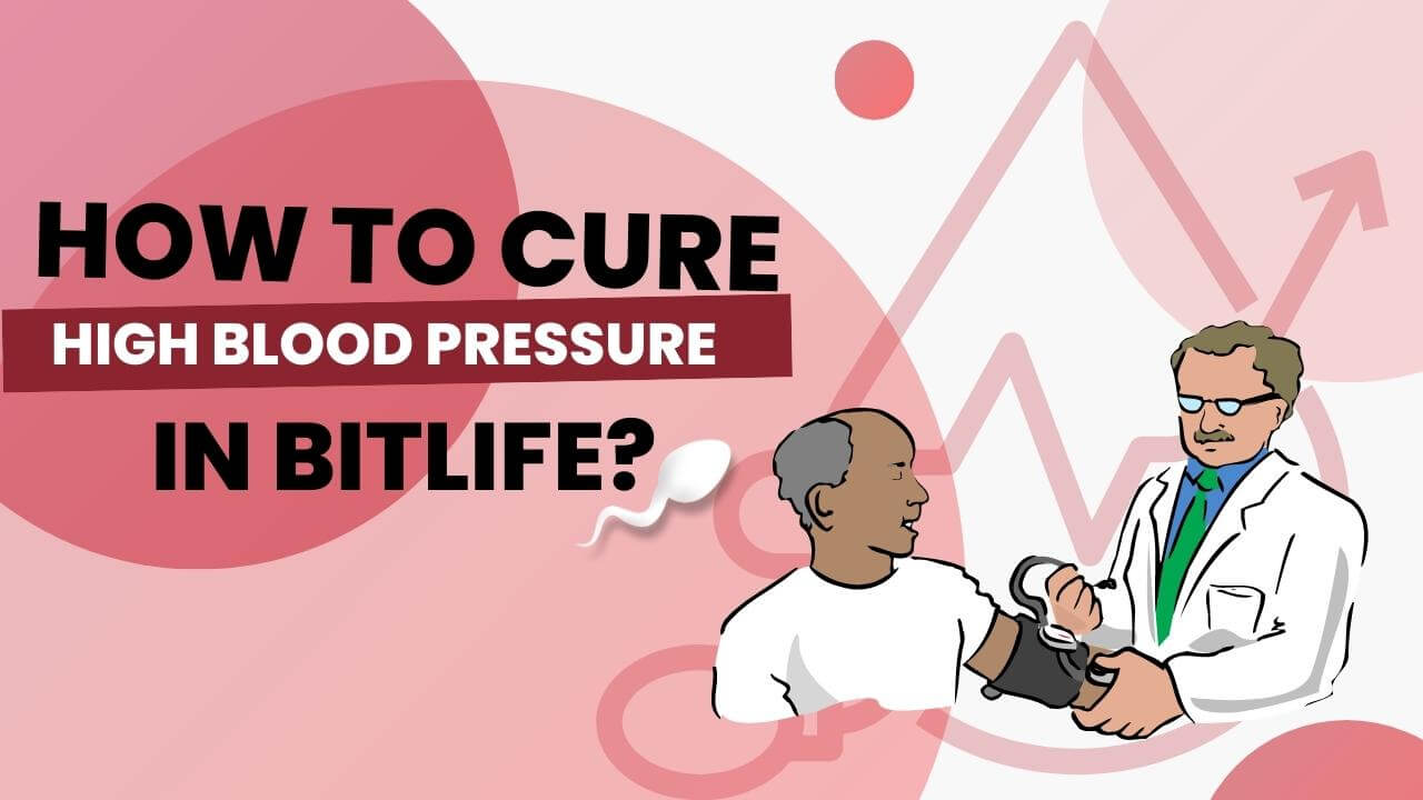 How to Cure High Blood Pressure in Bitlife KiwiPoints