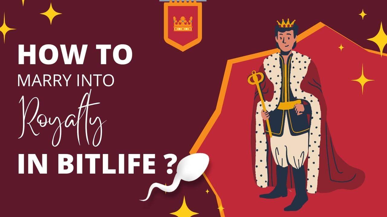How To Marry Into Royalty In Bitlife KiwiPoints