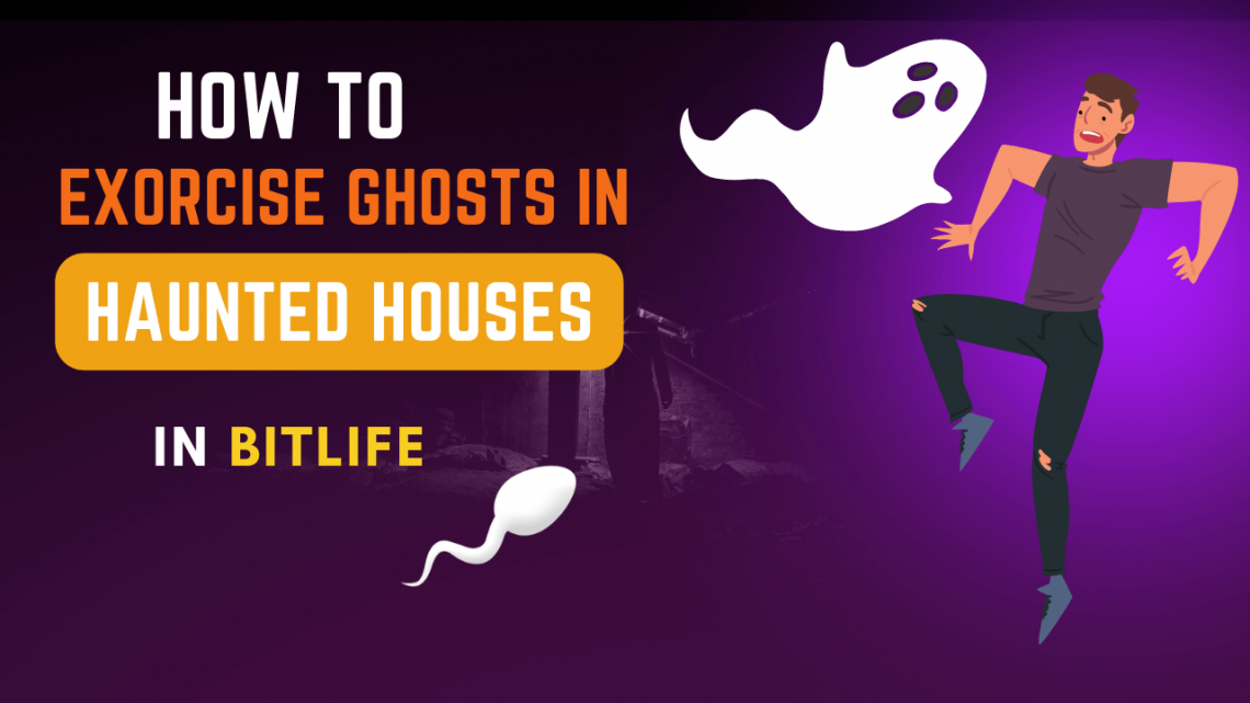 How To Get A Haunted House In Bitlife How to Exorcise Ghosts in Haunted Houses in Bitlife - KiwiPoints