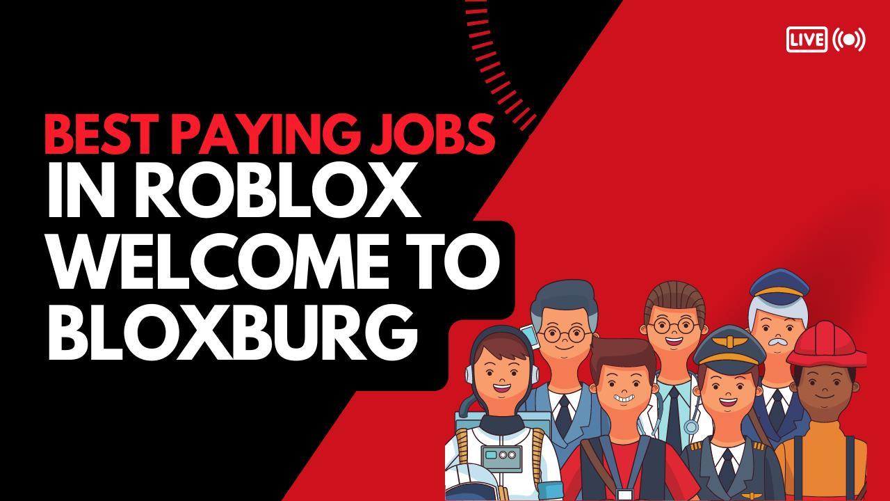 What job pays the most in Roblox Welcome to Bloxburg