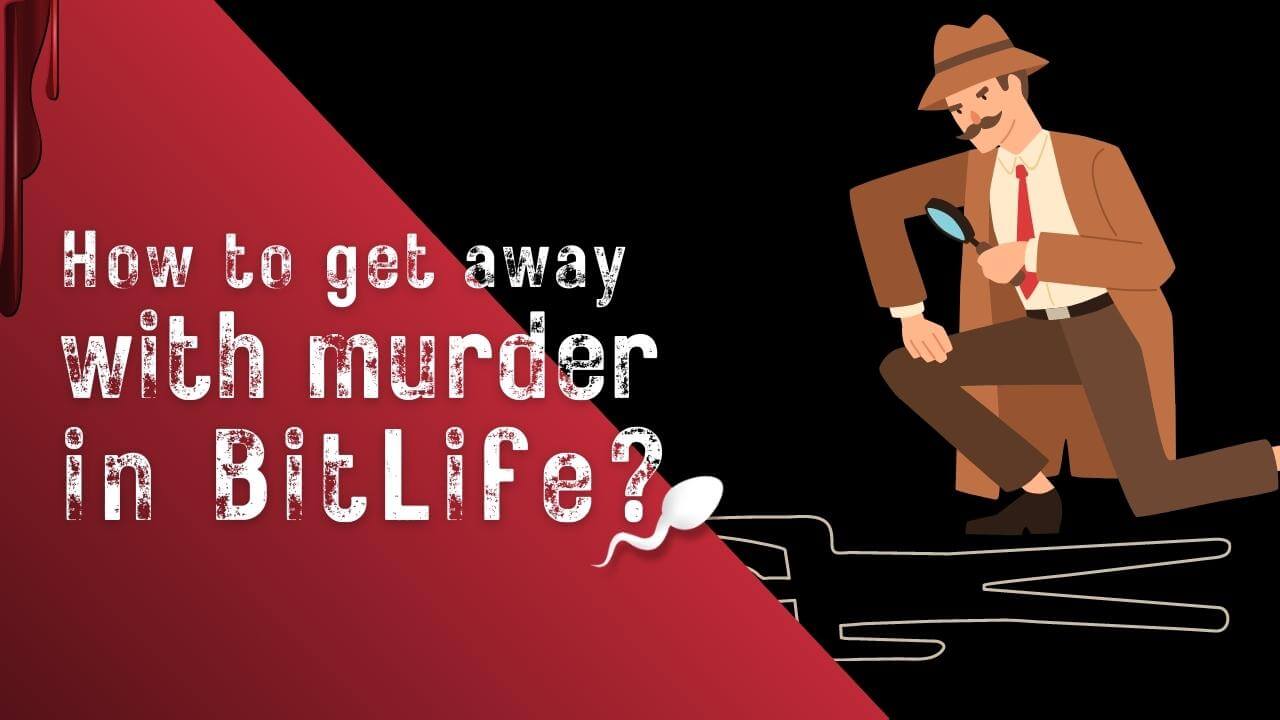 How To Get Away With Murder in Bitlife - KiwiPoints
