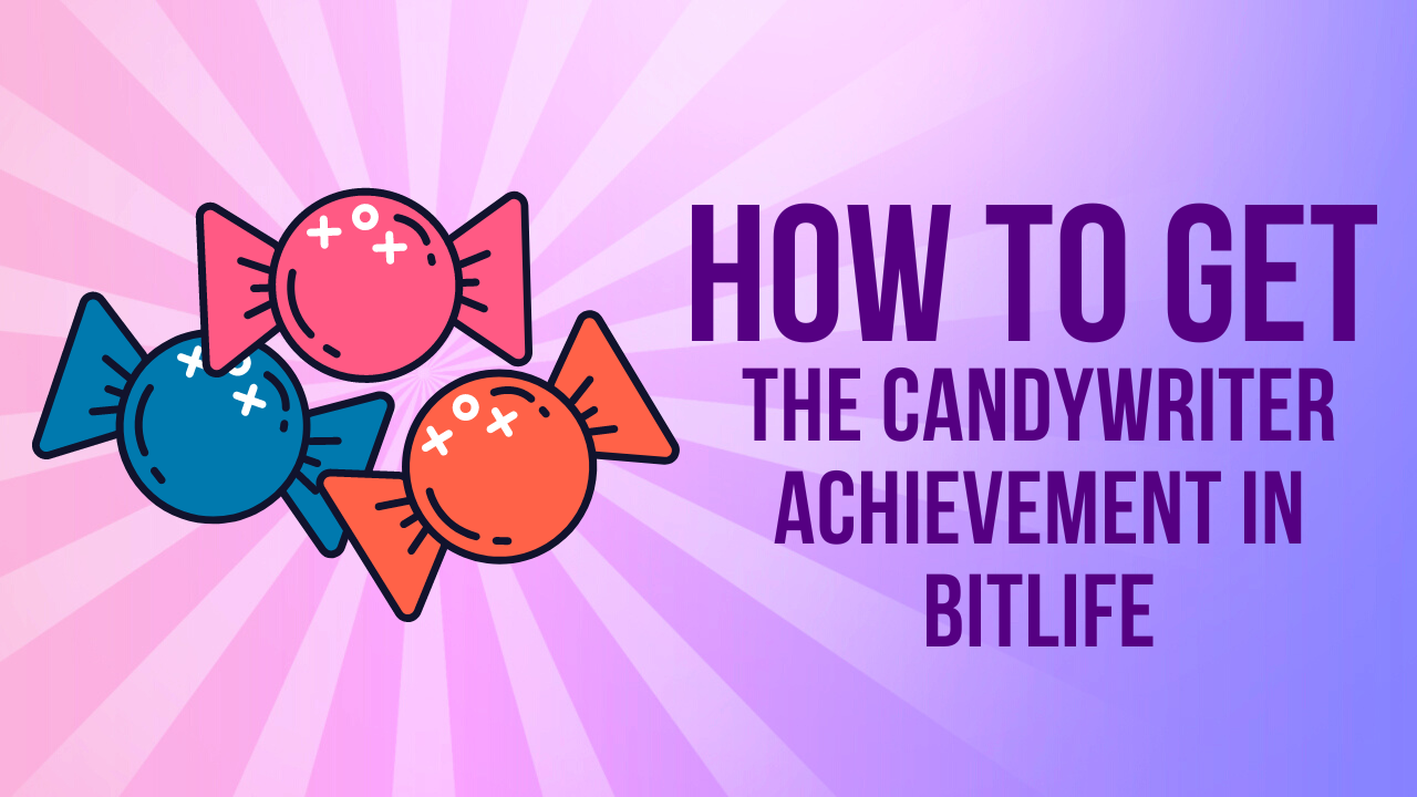 How To Get The Candywriter Achievement In Bitlife KiwiPoints