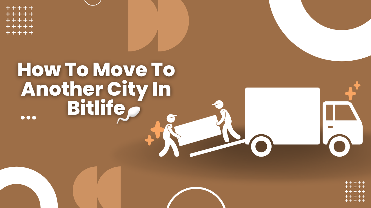 How To Move To Another City In Bitlife KiwiPoints