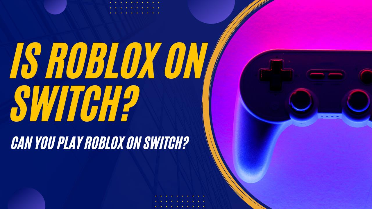 Is roblox on switch can you play roblox on switch kiwipoints