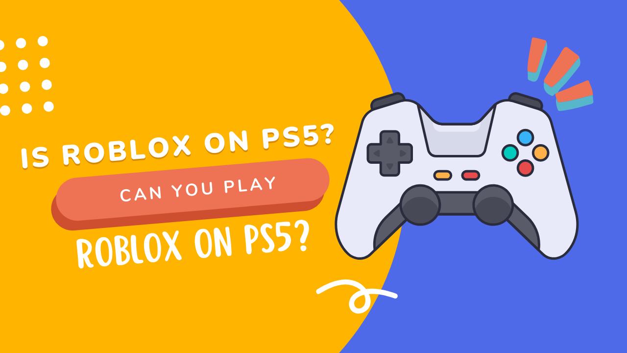 Is Roblox On PS5? Can you play Roblox on PS5? KiwiPoints