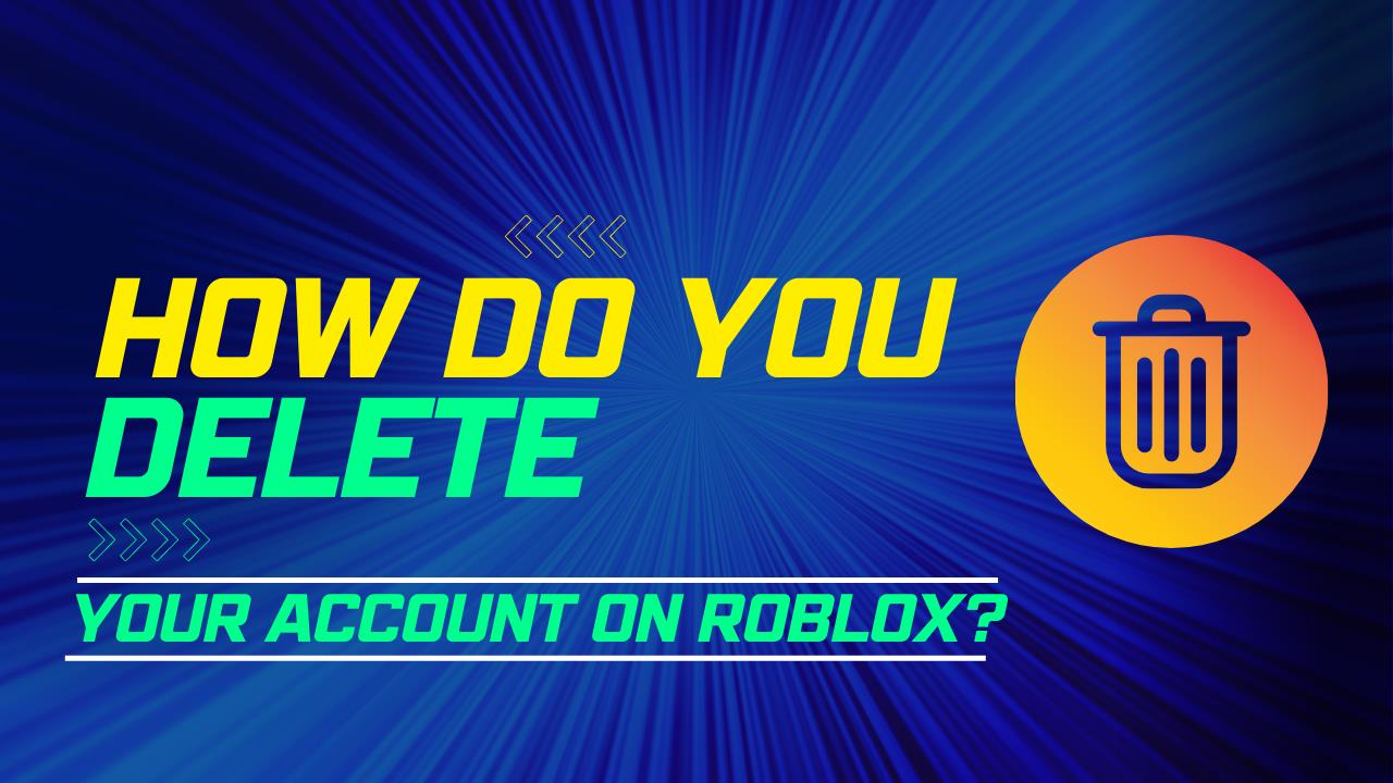 How Do You Delete Your Account On Roblox? KiwiPoints