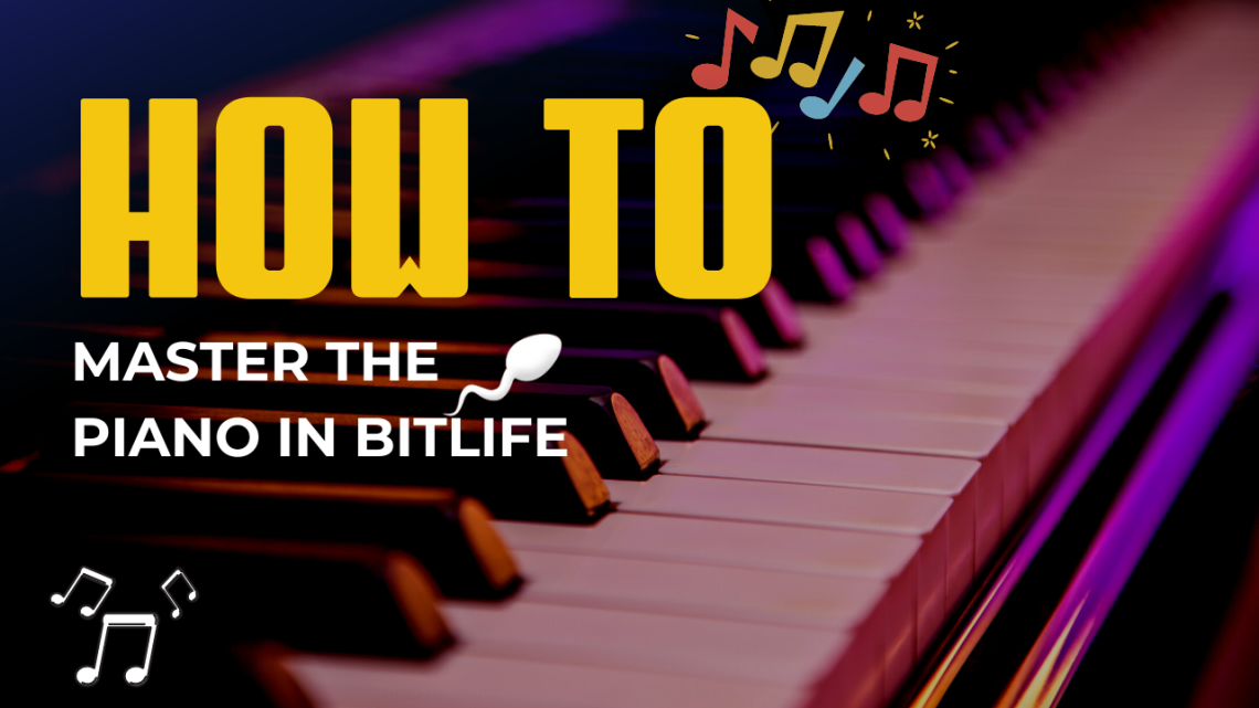 How To Master The Piano In Bitlife KiwiPoints