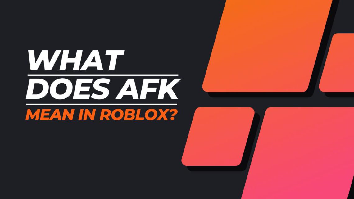 What Does AFK Mean In Roblox? KiwiPoints