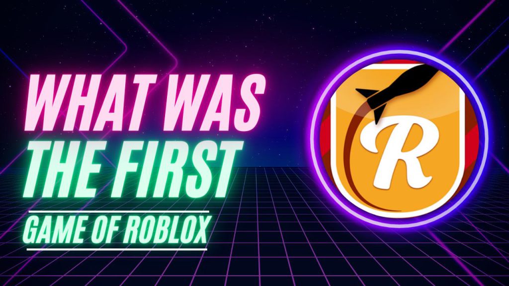 The First Game On Roblox
