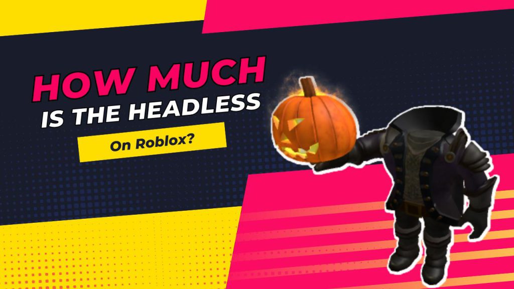 How Much Is The Headless On Roblox? - KiwiPoints